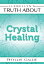 Llewellyn's Truth About Crystal Healing