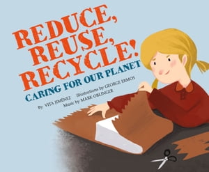 Reduce, Reuse, Recycle! Caring for our Planet【電子書籍】[ Vita Jim?nez ]