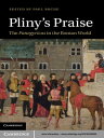 Pliny's Praise The Panegyricus in the Roman World【電子書籍】