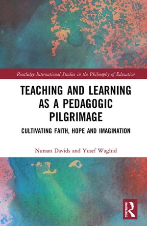楽天楽天Kobo電子書籍ストアTeaching and Learning as a Pedagogic Pilgrimage Cultivating Faith, Hope and Imagination【電子書籍】[ Nuraan Davids ]