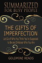 Summarized for Busy People - The Gifts of Imperfection Let Go of Who You Think Y...