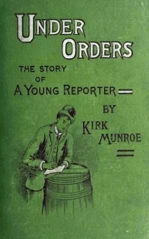 Under Orders: The story of a young reporter【