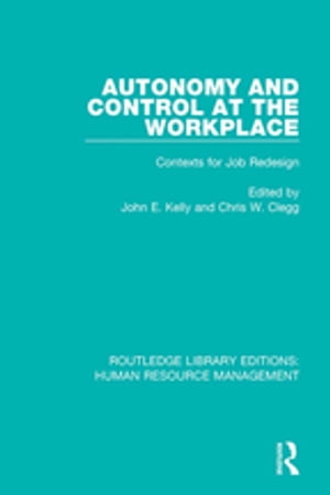 Autonomy and Control at the Workplace Contexts for Job Redesign