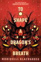 To Shape a Dragon 039 s Breath The First Book of Nampeshiweisit【電子書籍】 Moniquill Blackgoose