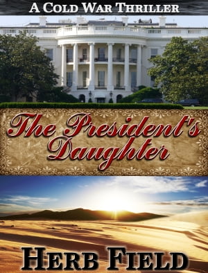 The President's Daughter【電子書籍】[ Herb Field ]