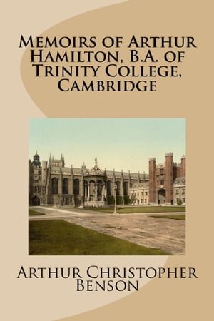 ŷKoboŻҽҥȥ㤨Memoirs of Arthur Hamilton, B.A. of Trinity College, CambridgeŻҽҡ[ Arthur Christopher Benson ]פβǤʤ325ߤˤʤޤ
