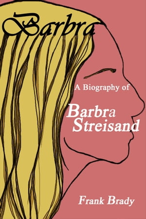 ŷKoboŻҽҥȥ㤨Barbra: A Biography of Barbra StreisandŻҽҡ[ Frank Brady ]פβǤʤ359ߤˤʤޤ