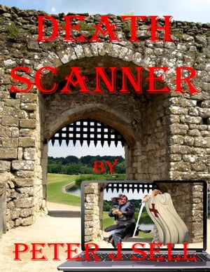 Death Scanner【電子書籍】[ Peter J Sell ]