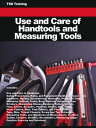 Use and Care of Handtools and Measuring Tools Safety Procedures, Using, Hand, Power, Non-Edged, Edged, Equipment, Hammers, Screwdrivers, Wrenches, Pliers, Chisels, Bolt, Cable, Glass, Cutters, Measurements, Calipers, Micrometers, Gages, 【電子書籍】