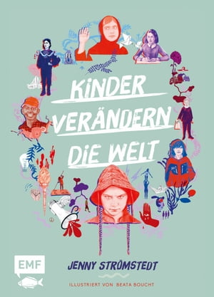 Kinder ver?ndern die Welt Beeindruckende Geschichten von klugen und entschlossenen jungen Menschen, die sich f?r eine bessere Zukunft engagieren; Louis Braille, Anne Frank, Lionel Messi, Greta Thunberg, Malala Yousafzai; mit hochwertig【電子書籍】