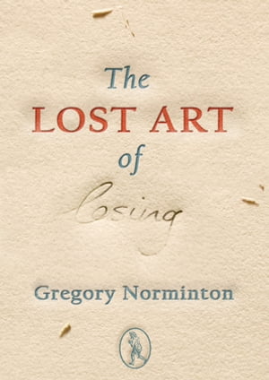 The Lost Art of Losing【電子書籍】[ Gregor