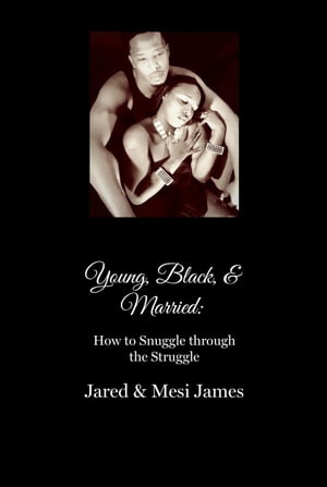 Young, Black, & Married: How to Snuggle Through the Struggle