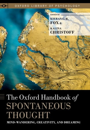 The Oxford Handbook of Spontaneous Thought Mind-Wandering, Creativity, and DreamingŻҽҡ