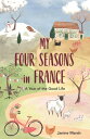 ŷKoboŻҽҥȥ㤨My Four Seasons in France A Year of the Good LifeŻҽҡ[ Janine Marsh ]פβǤʤ970ߤˤʤޤ