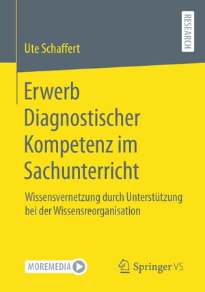 Erwerb Diagnostischer Kompetenz im Sachunterricht Wissensvernetzung durch Unterst?tzung bei der WissensreorganisationŻҽҡ[ Ute Schaffert ]