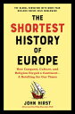 The Shortest History of Europe: How Conquest, Culture, and Religion Forged a Continent - A Retelling for Our Times (Shortest History)【電子書籍】 James Hirst