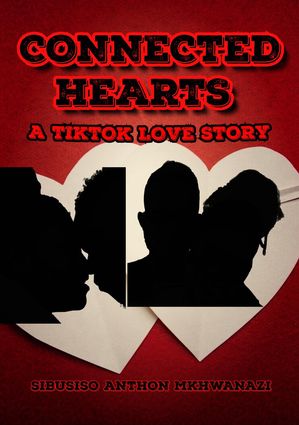 Connected Hearts【電子書籍】[ Sibusiso Anthon Mkhwanazi ]