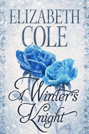 A Winter's Knight A Regency Romance【電子書籍】[ Elizabeth Cole ]