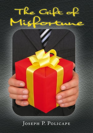 The Gift of Misfortune【電子書籍】[ Joseph P. Policape ]