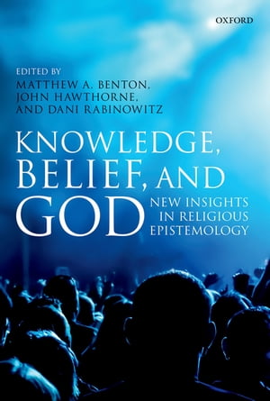 Knowledge, Belief, and God New Insights in Religious Epistemology【電子書籍】