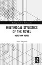 Multimodal Stylistics of the Novel More than Words