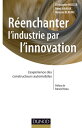 R?enchanter l'industrie par l'innovation L'exp?rience des constructeurs automobiles