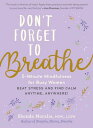 Don't Forget to Breathe: 5-Minute Mindfulness for Busy Women - Beat Stress and F...