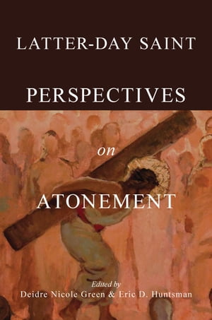 Latter-day Saint Perspectives on Atonement