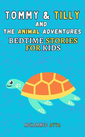 ŷKoboŻҽҥȥ㤨Tommy & Tilly and the Animal Adventures Bedtime Stories For KidsŻҽҡ[ Mohammed Ayya ]פβǤʤ196ߤˤʤޤ