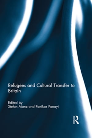 Refugees and Cultural Transfer to Britain