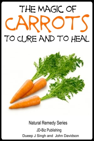 The Magic of Carrots To Cure and to Heal