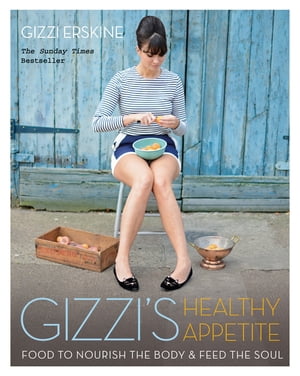 Gizzi's Healthy Appetite Food to nourish the body and feed the soul【電子書籍】[ Gizzi Erskine ]