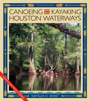 Canoeing and Kayaking Houston Waterways