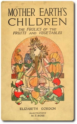 Mother Earth's Children: The Frolics of the Frui