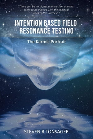 Intention Based Field Resonance Testing The Karmic Portrait