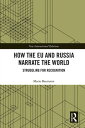 How the EU and Russia Narrate the World Struggling for Recognition【電子書籍】[ Mario ...