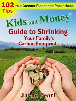 Kids and Money Guide to Shrinking Your Family's Carbon Footprint