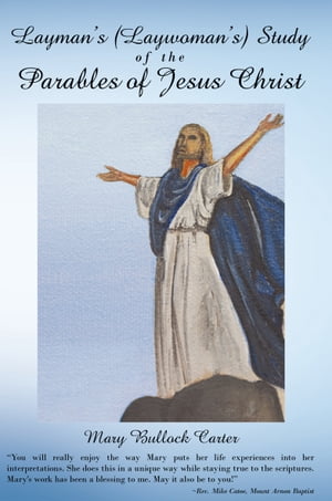 Layman's (Laywoman's) Study of the Parables of Jesus ChristŻҽҡ[ Mary Bullock Carter ]