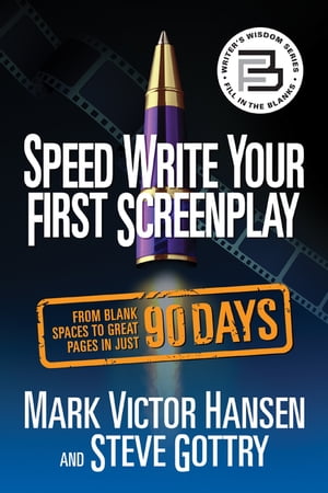 Speed Write Your First Screenplay From Blank Spaces to Great Pages in Just 90 DaysŻҽҡ[ Mark Victor Hansen ]