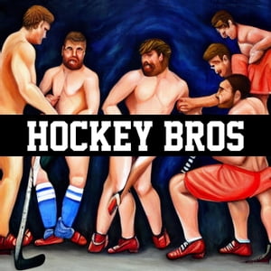 Hockey Bros【電子書籍】 Harry Dixon Wang