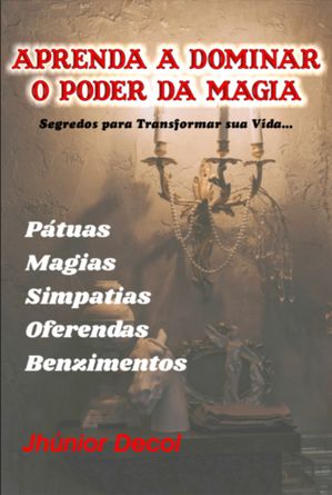 Aprenda A Dominar O Poder Da Magia【電子書籍】[ Junior Decol ]