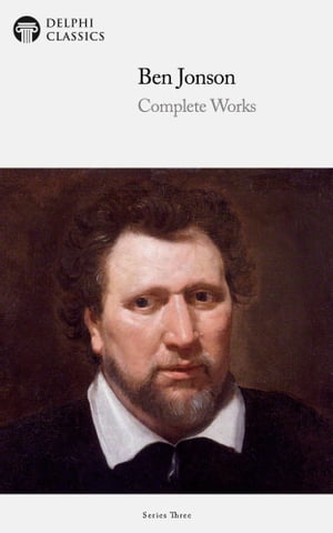 Complete Works of Ben Jonson (Delphi Classics)