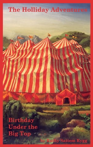 The Holliday Adventures: Birthday Under the Big Top
