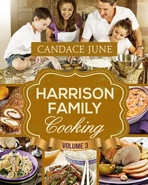 Harrison Family Cooking Volume 3Żҽҡ[ Candace June ]