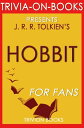 The Hobbit: There and Back Again by J. R. R. Tolkien (Trivia-on-Books)【電子書籍】 Trivion Books