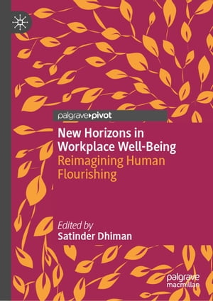 New Horizons in Workplace Well-Being Reimagining Human FlourishingŻҽ...