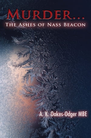 Murder… The Ashes of Nass Beacon【電子書籍】[ A.K. Oakes-Odger MBE ]