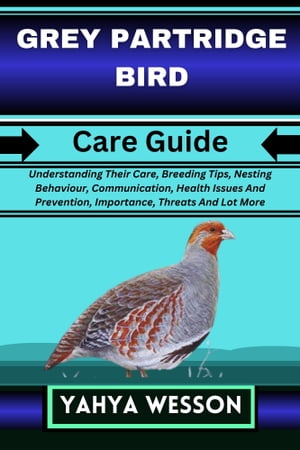 GREY PARTRIDGE BIRD Care Guide