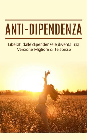 Anti dipendenza【電子書籍】[ Bill Wilson ]