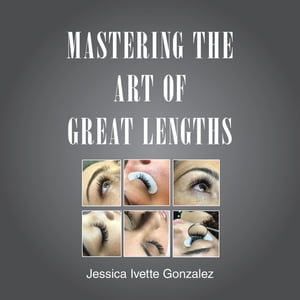 ŷKoboŻҽҥȥ㤨Mastering the Art of Great LengthsŻҽҡ[ Jessica Ivette Gonzalez ]פβǤʤ552ߤˤʤޤ